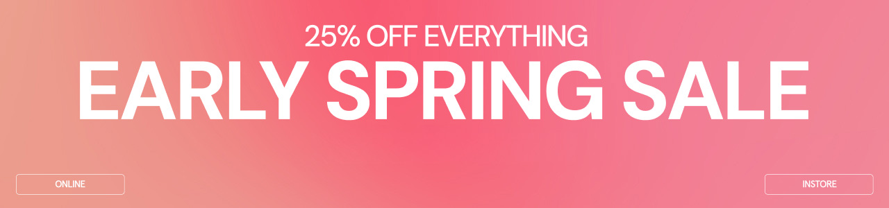 Pink promotional graphic with white text reading ‘25% OFF EVERYTHING – EARLY SPRING SALE – featuring ‘Online’ and ‘Instore’ buttons at the bottom.