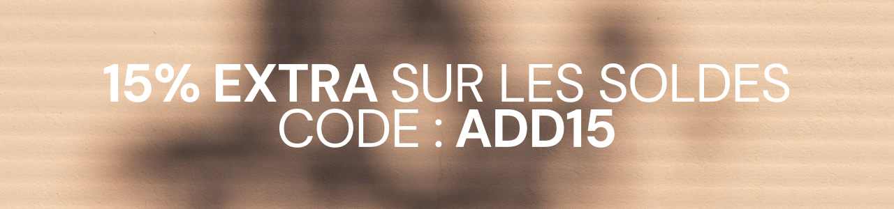 Bannière promotionnelle offrant 15 % de réduction supplémentaire sur les articles soldés avec le code ADD15, sur fond beige avec des ombres douces.
