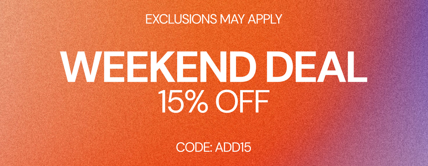 “Promotional banner with orange-to-purple gradient background. White text reads ‘Exclusions may apply’ at the top, ‘Weekend Deal’ in large letters, ‘15% off’ below, and ‘Code: ADD15’ at the bottom.
