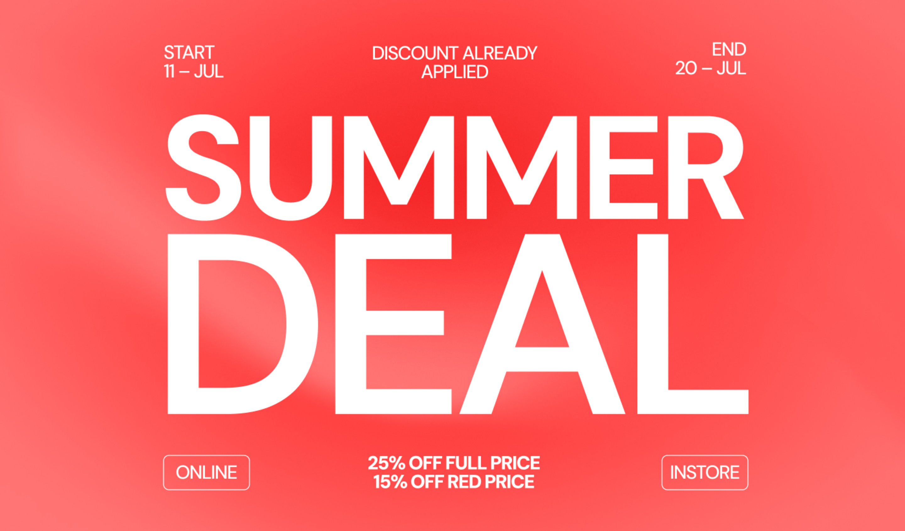 Bright coral background with bold white text highlighting a "Summer Deal" from July 11 to July 20. Includes details of 25% off full-price and 15% off red-price items, applicable online and in-store. The text also notes the discount is already applied.